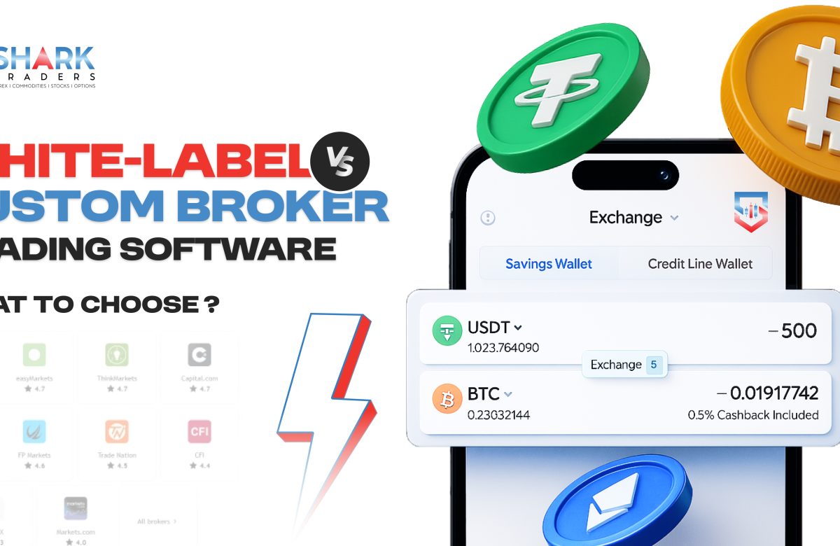 White-Label Vs Custom Broker Trading Software What to Choose?