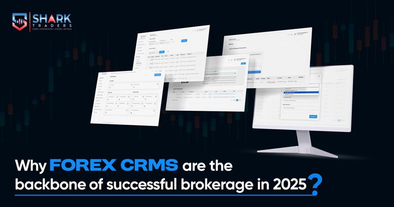 Why Forex CRMs Are the Backbone of Successful Brokerage in 2025 ?