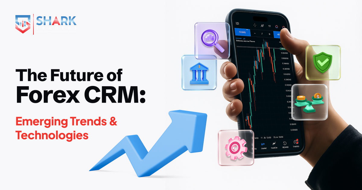 The Future of Forex CRM: Emerging Trends and Technologies